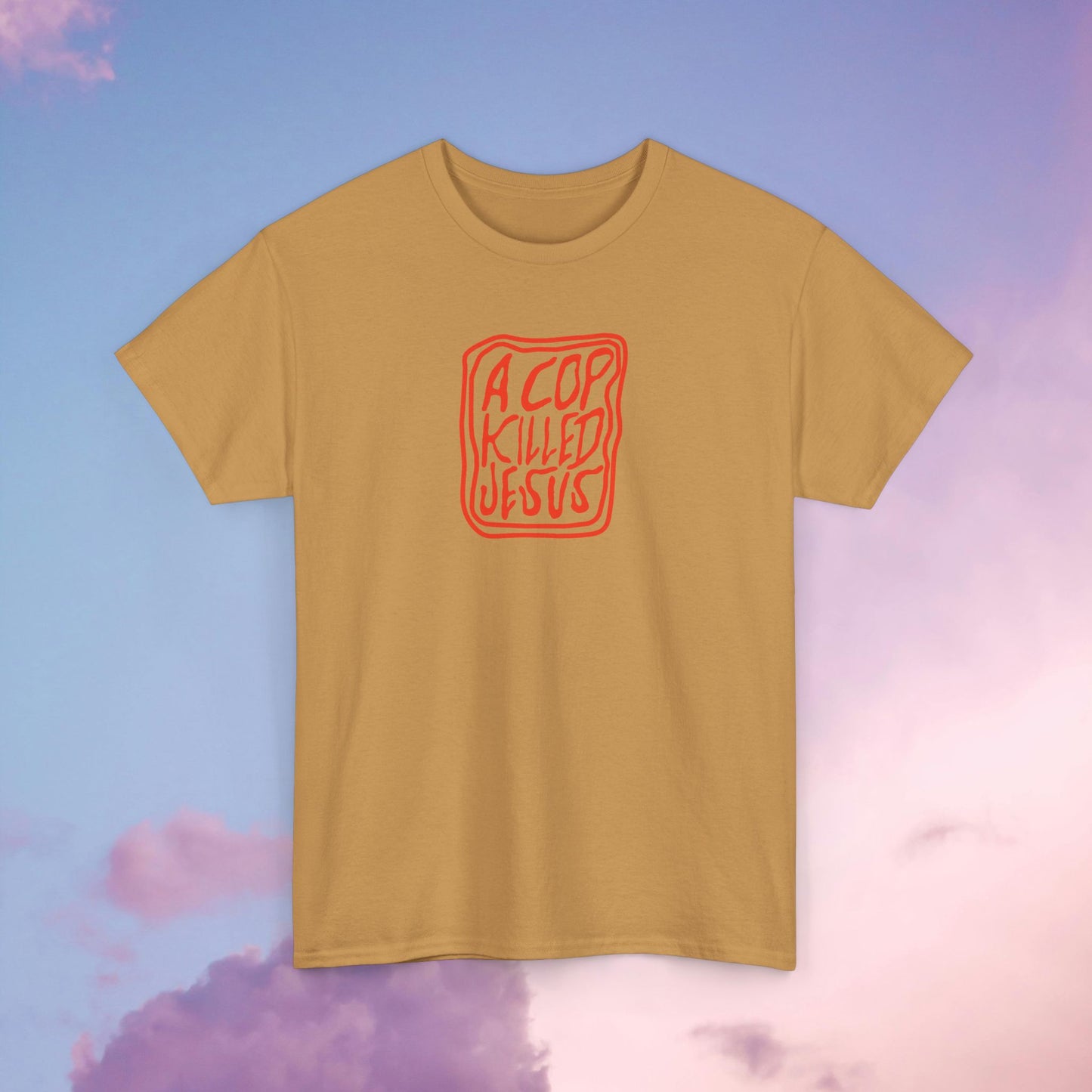 A Cop Killed Jesus Unisex Heavy Cotton Tee
