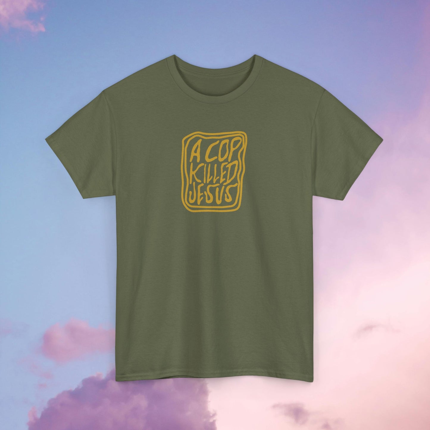 A Cop Killed Jesus Unisex Heavy Cotton Tee