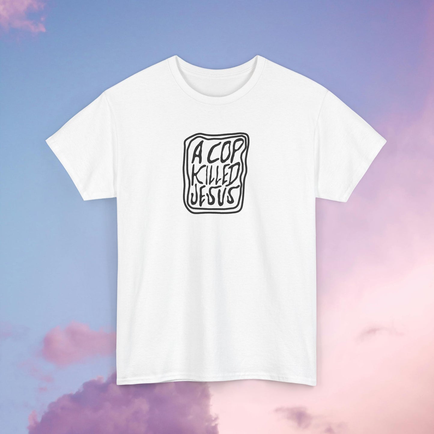 A Cop Killed Jesus Unisex Heavy Cotton Tee