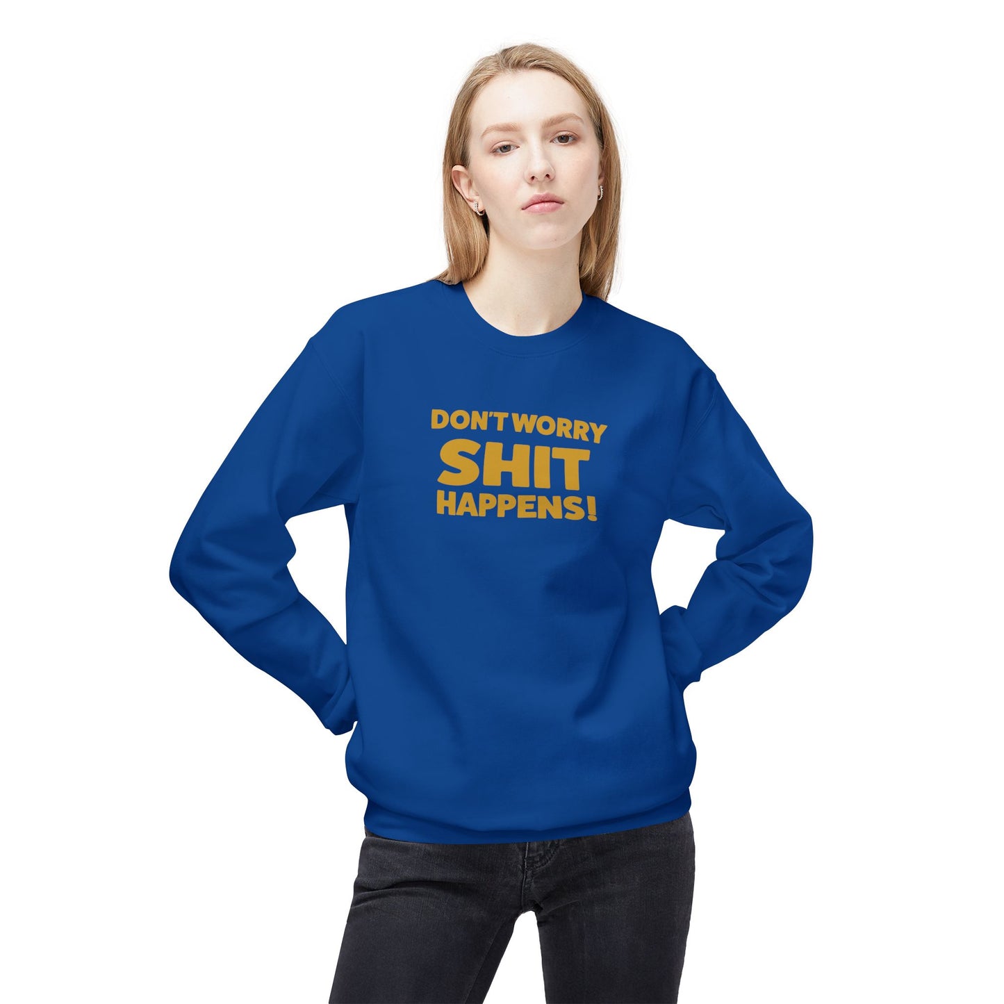 Don't Worry, Shit Happens! Crewneck Sweatshirt