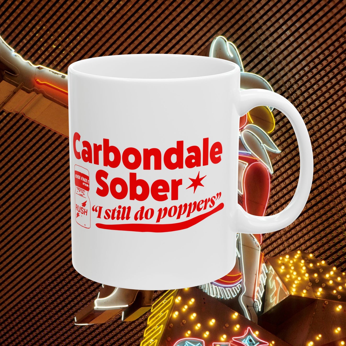 Carbondale Sober -I Still Do Poppers/That's Gay! Mug, 11 oz