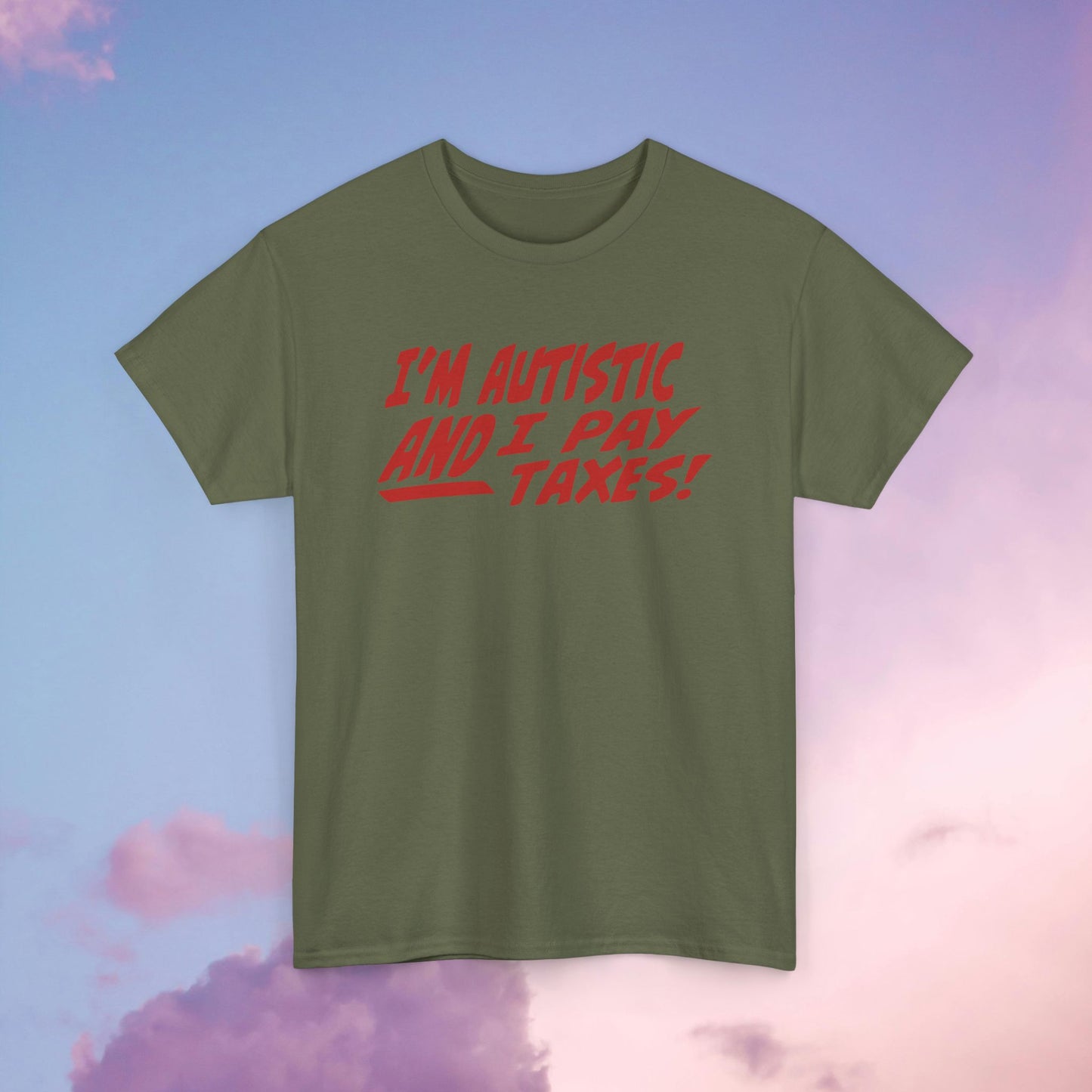 I'm Autistic AND I Pay Taxes! Unisex Heavy Cotton Tee