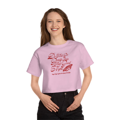 Dylan Thomas “Do Not Go Gently Into That Good Night” Quote -Champion Women's Heritage Cropped T-Shirt