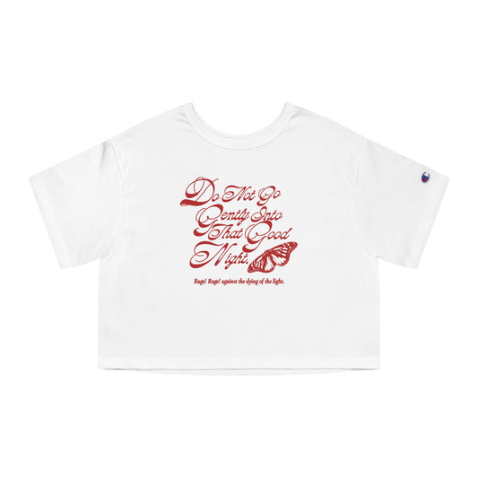 Dylan Thomas “Do Not Go Gently Into That Good Night” Quote -Champion Women's Heritage Cropped T-Shirt