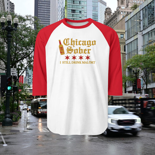 Chicago Sober-I still drink Malort Unisex Three-Quarter Sleeve Raglan Shirt