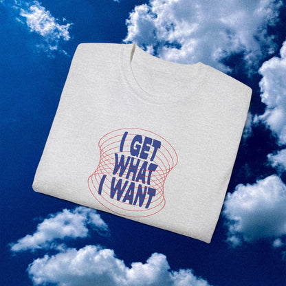 Bratty Affirmation "I Get What I Want" Unisex Ultra Cotton Tee