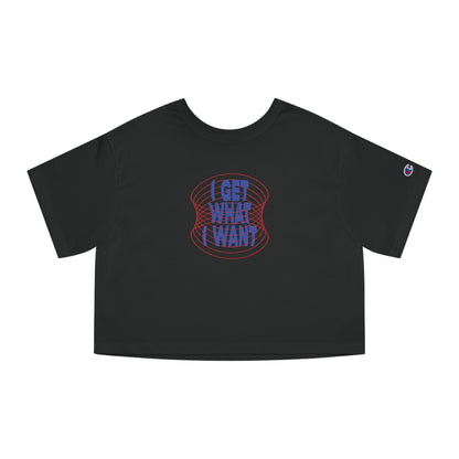 Bratty Affirmation "I Get What I Want" Champion Women's Heritage Cropped T-Shirt