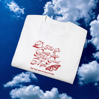 Dylan Thomas “Do Not Go Gently Into That Good Night” Quote -Unisex Ultra Cotton Tee