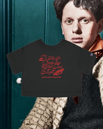 Dylan Thomas “Do Not Go Gently Into That Good Night” Quote -Champion Women's Heritage Cropped T-Shirt