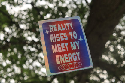 Reality Rises to Meet My Energy Sticker