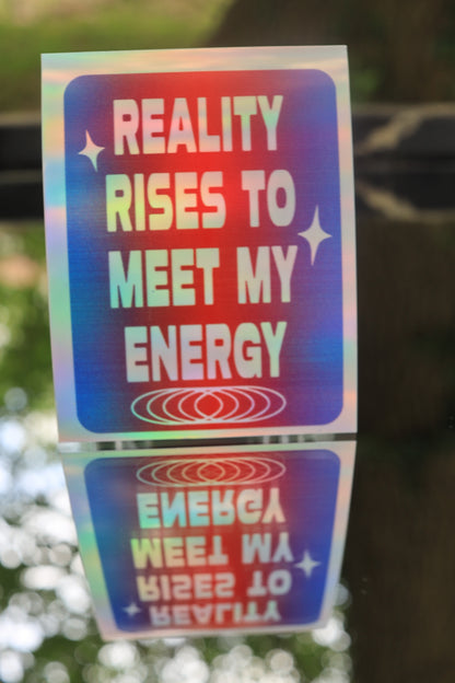 Reality Rises to Meet My Energy Sticker