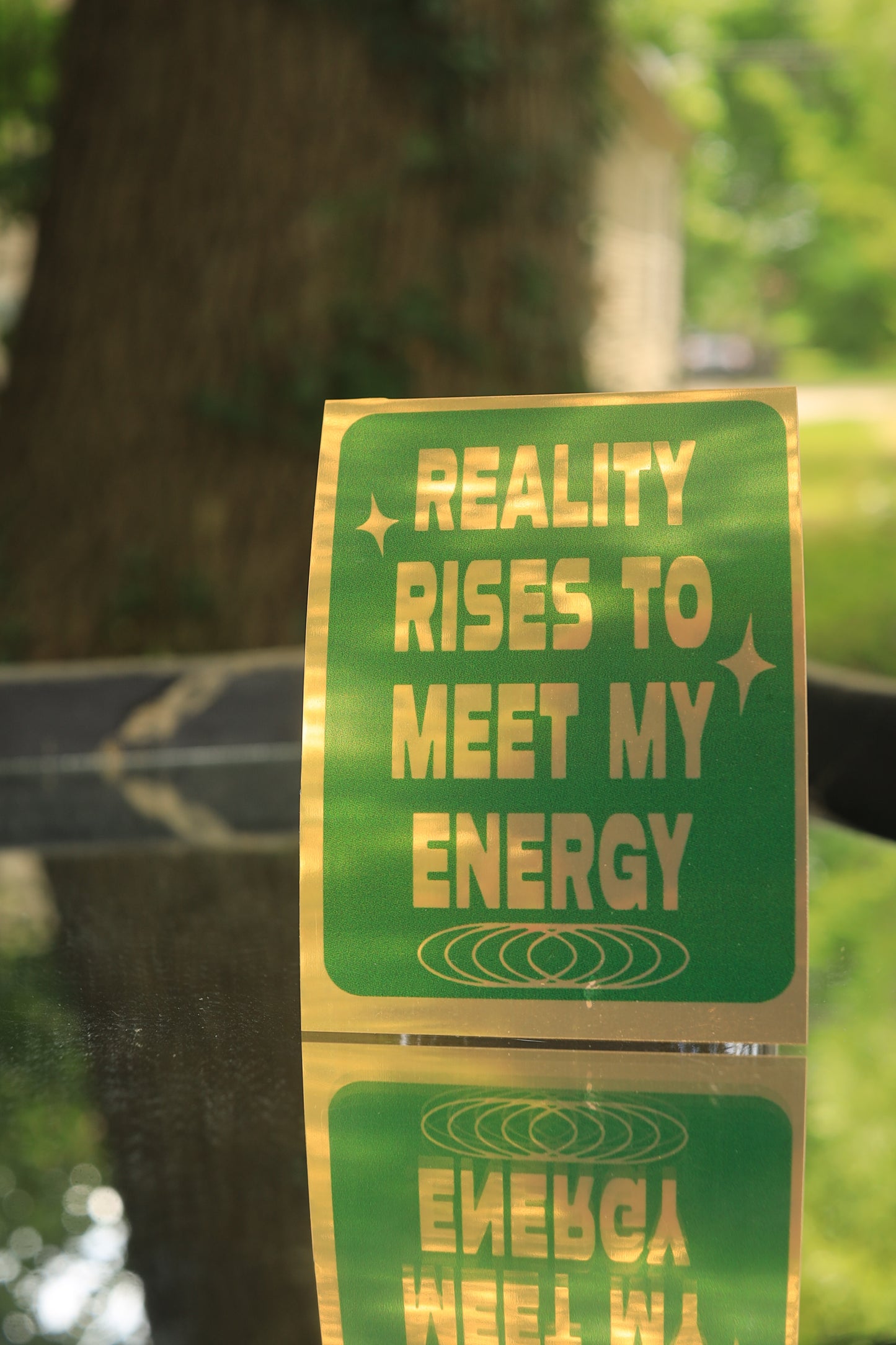 Reality Rises to Meet My Energy Sticker